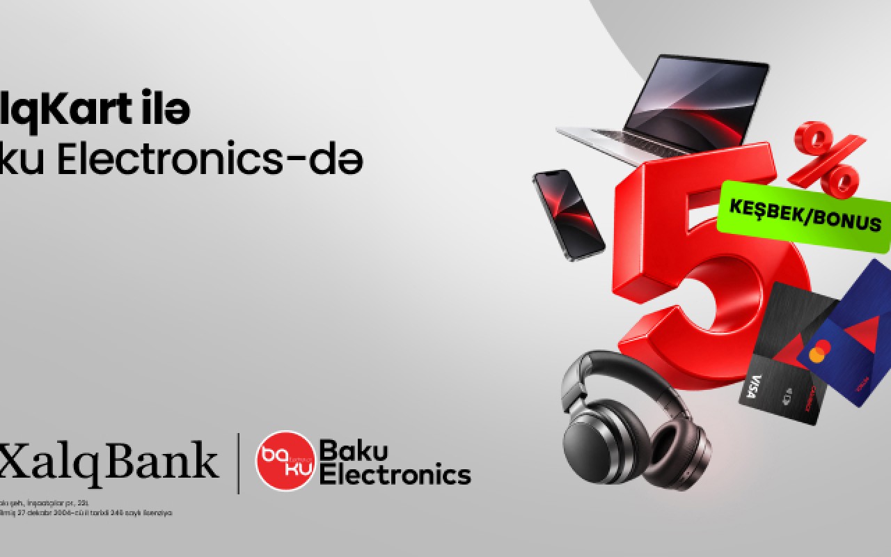 "XalqKart" ilə "Baku Electronics" mağazalarında 5 % keşbek/bonus!